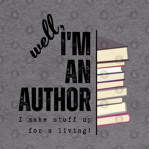 I'm an author, I make stuff up for a living (light), literature, writer by RositaDesign